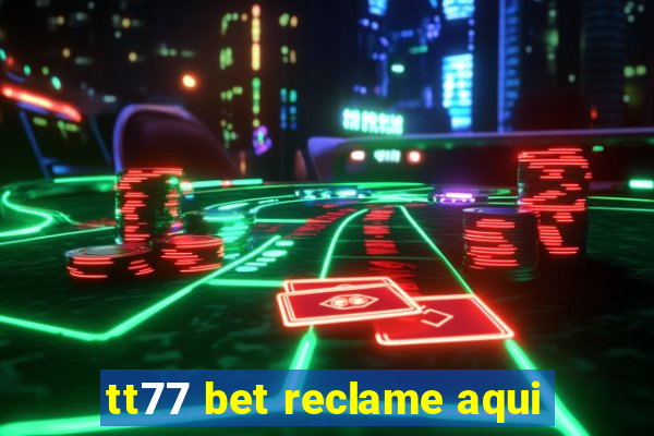 tt77 bet reclame aqui